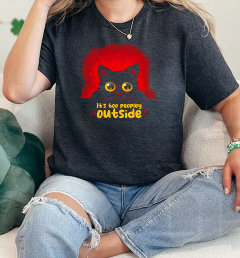 Its Too Peopley Outside Cat  Classic Womens T-shirt