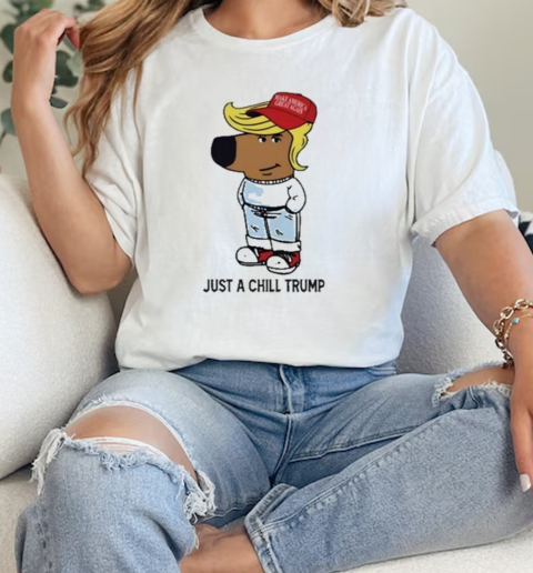 Just A Chill Trump Chill Guy  Classic Womens T-shirt