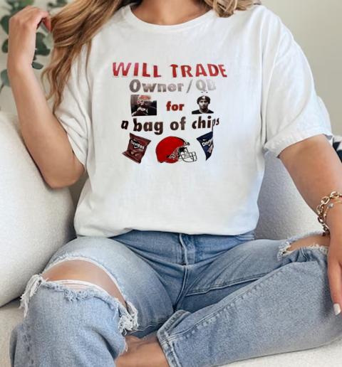 Will Trade owner QB for a bag of chips Cleveland Browns  Classic Womens T-shirt