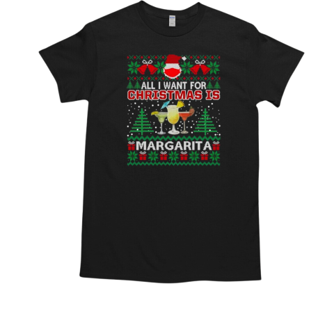 All I Want For Christmas Is Margarita ugly Christmas T-Shirt