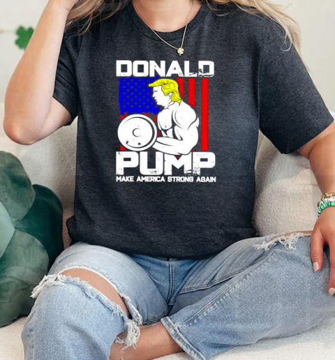 Donald Pump make America strong again  Classic Womens T-shirt