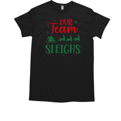 Our Team Sleighs Christmas Santa Reindeers Office Staff T-Shirt