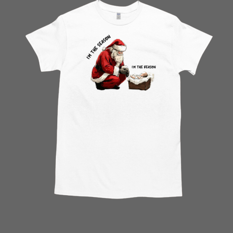 Santa Claus I'm The Season Child I'm The Reason T-Shirt