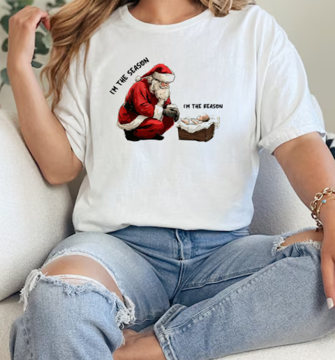 Santa Claus Im The Season Child Im The Reason  Classic Womens T-shirt