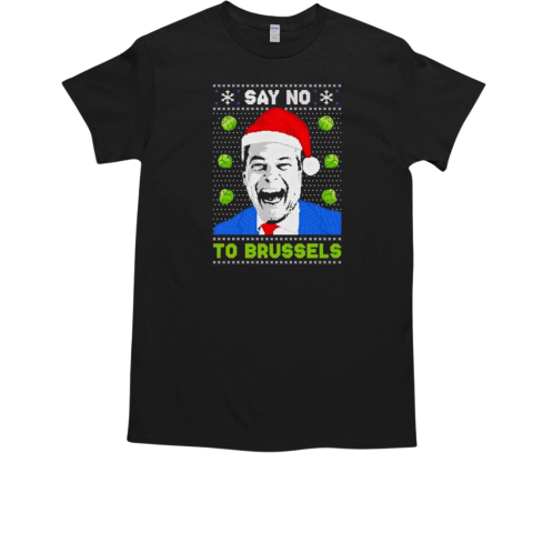 Say no to Brussels ugly Christmas T-Shirt