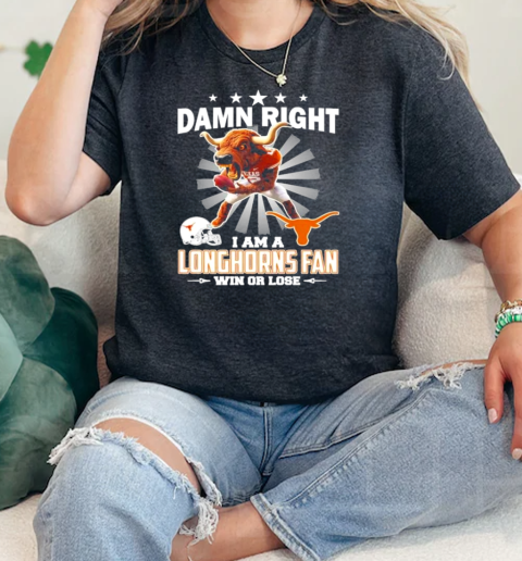 Texas Longhorns Mascot Damn Right I Am A Longhorns Fan Win Or Lose  Classic Womens T-shirt