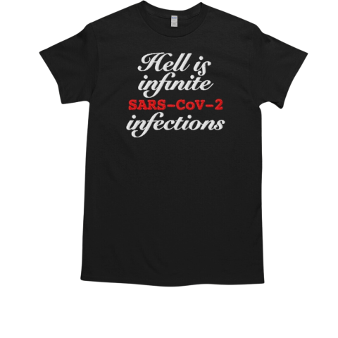 Helli Is Infinite Sars Cov 2 Infections T-Shirt