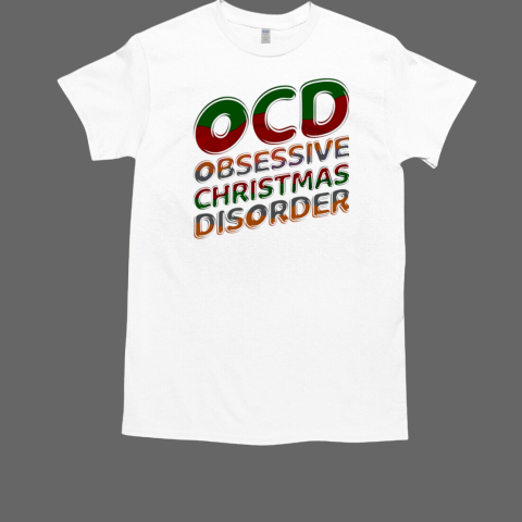 Mental Health Ocd Obsessive Christmas Disorder T-Shirt