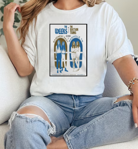 The Weeks With The Watson Twins Dec 5 2024 The Basement East In Nashville TN  Classic Womens T-shirt