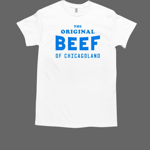 The Original Beef Of Chicagoland T-Shirt