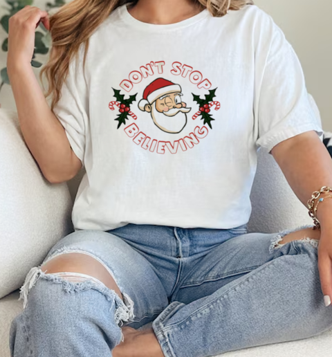 Dont Stop Believing head Santa  Classic Womens T-shirt