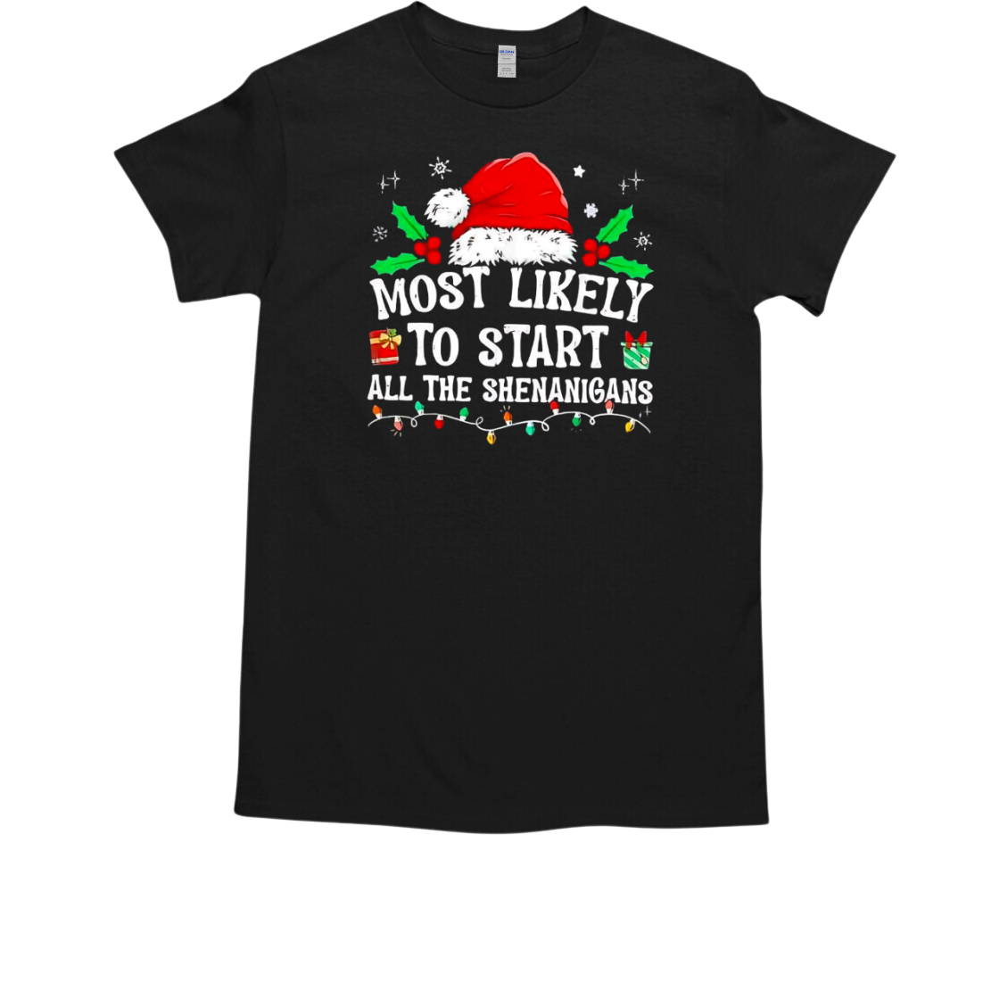 Santa hat most likely to start all the shenanigans T-Shirt