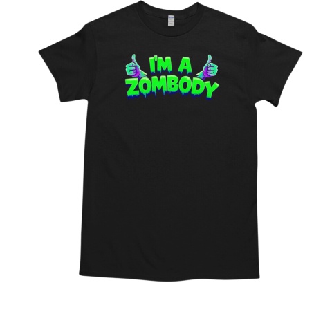 I'm a zombody T-Shirt