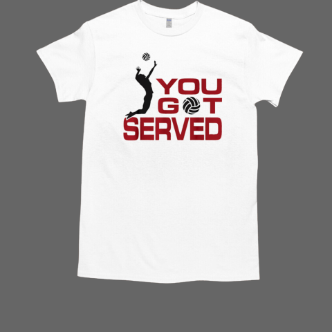 You got served volleyball T-Shirt