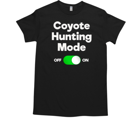 Coyote Hunting Shirt Gift Funny Hunter Mode T-Shirt