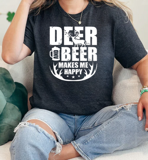 Deer And Beer Makes Me Happy Hunting Gifts Funny Hunting  Classic Womens T-shirt