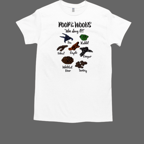 Funny Hunting Shirt Poop In The Woods Who Dung It Tee T-Shirt