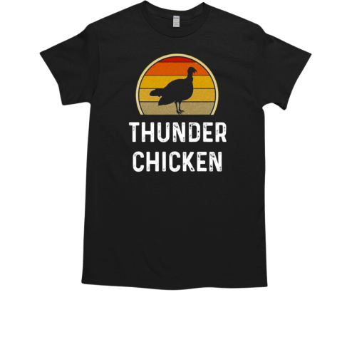 Funny Thunder Chicken Turkey Fowl Hunting Shirt Hunter Gift T-Shirt