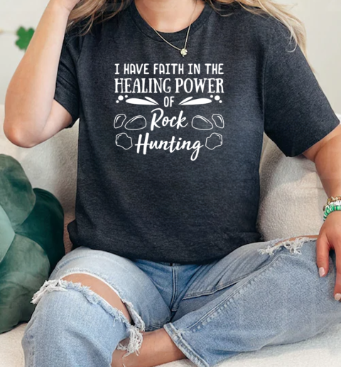 Geologist Healing Power Of Rock Hunting  Classic Womens T-shirt