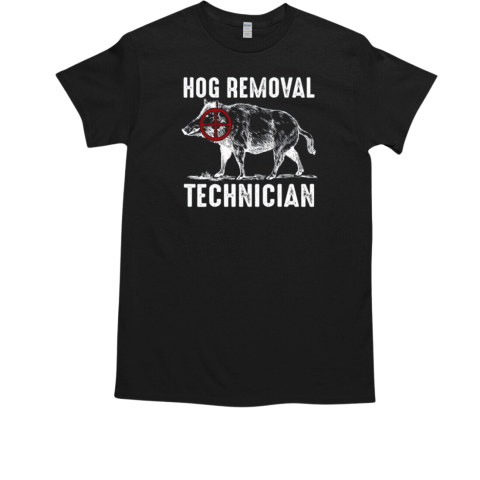 Hog Removal Technician Shirt Funny Hunting Hunter T-Shirt