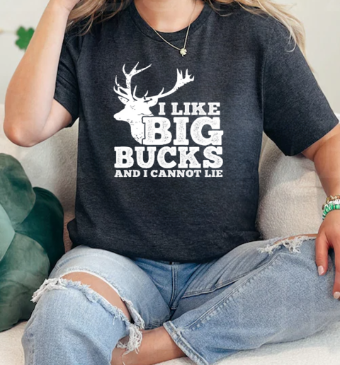 Hunter I Like Big Bucks And I Cannot Lie Deer Hunting Pun  Classic Womens T-shirt