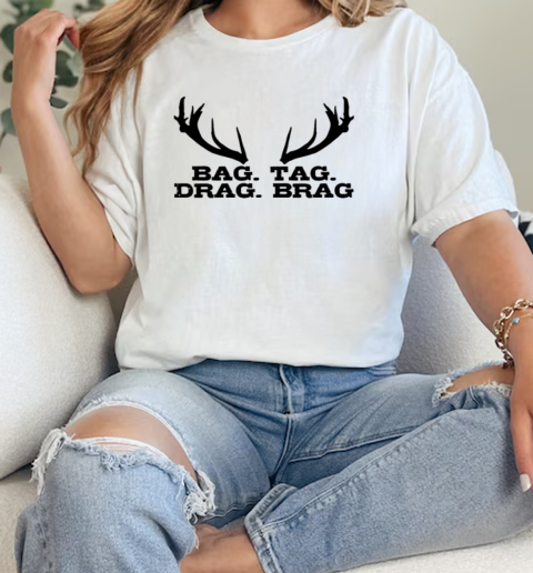 Hunting Brag Tag Drag Brag Deer Elk Hunter Funny Gift  Classic Womens T-shirt