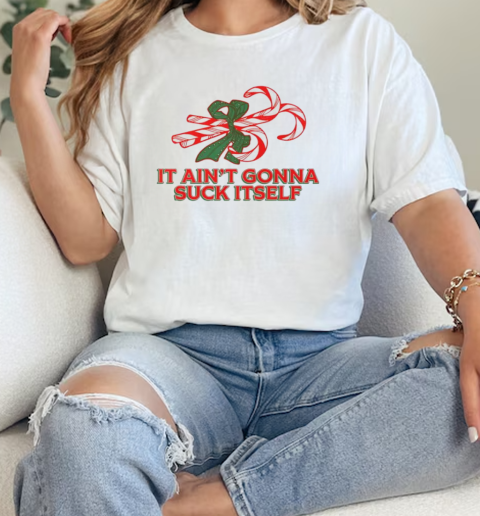 It aint gonna suck itself candy cane  Classic Womens T-shirt