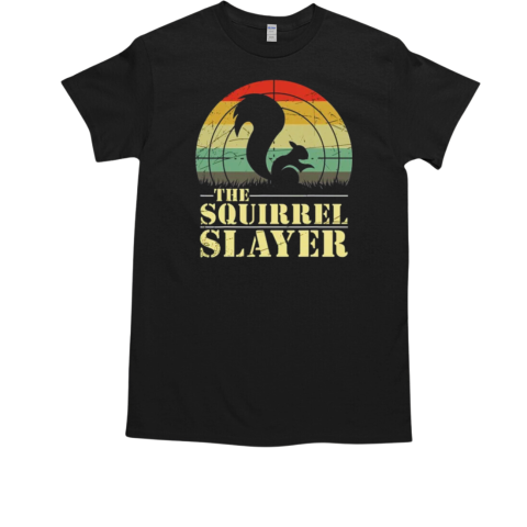 The Squirrel Slayer Hunting Gift Idea Squirrel T-Shirt