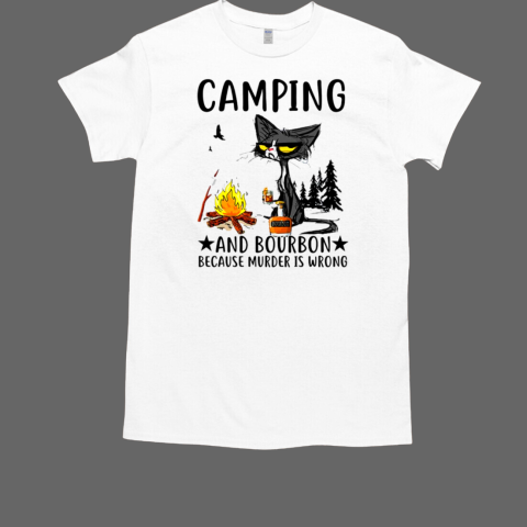 Camping And Bourbon Because Murder Is Wrong Camping T-Shirt