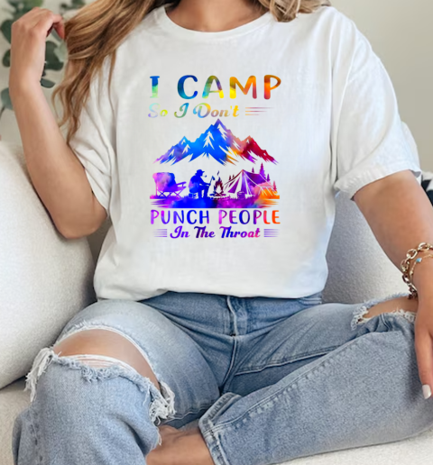 I Camp So I Dont Punch People In The Throat Camping  Classic Womens T-shirt