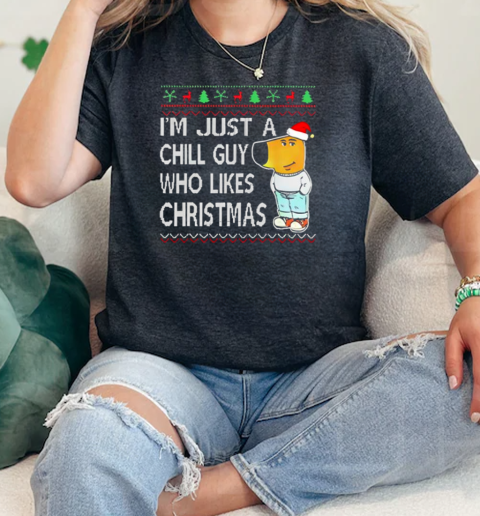 Im just a Chill Guy who likes Christmas ugly  Classic Womens T-shirt