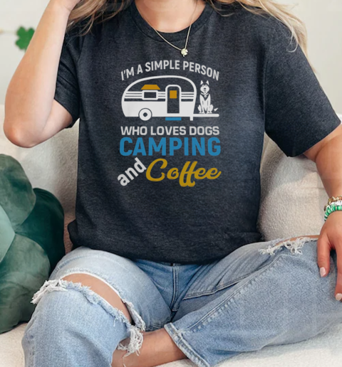 Im A Simple Person Who Loves Dogs Camping And Coffee Camping  Classic Womens T-shirt