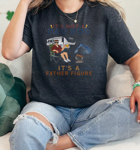 Its Not A Dad Bod Its A Father Figure Camping  Classic Womens T-shirt