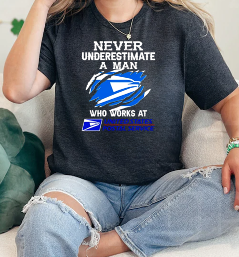 Never underestimate a man who works at United States Postal Service  Classic Womens T-shirt