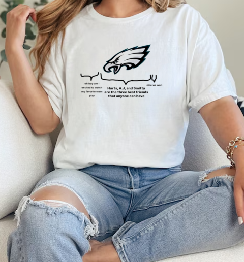 Philadelphia Eagles oh boy am I excited to watch my favorite team play Hurts, A.J and Smitty Are The Three Best Friends  Classic Womens T-shirt