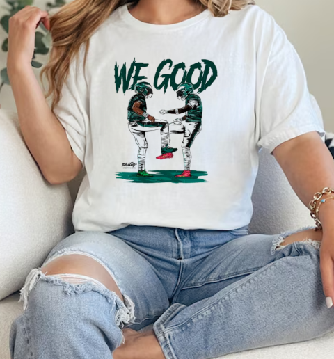 Philadelphia Eagles win Pittsburgh Steelers We Good Bro Philly  Classic Womens T-shirt