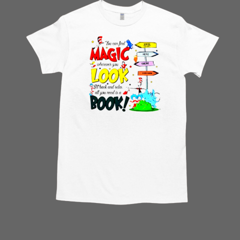 Dr Seuss reading day book you can find magic wherever you look T-Shirt