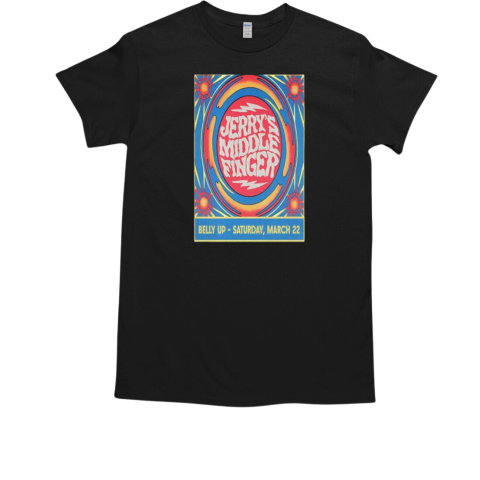 Jerry's Middle Finger Belly Up in Solana Beach, CA Mar 22 2025 Tour Poster T-Shirt