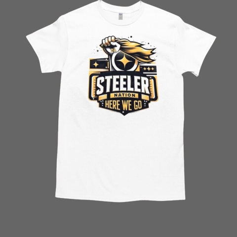 Pittsburgh Steelers nation here we go T-Shirt