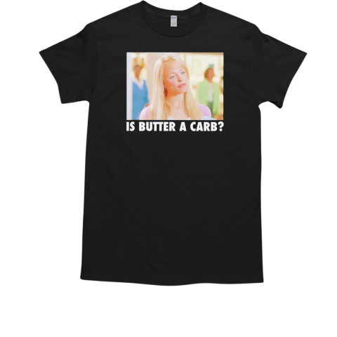 Regina George is butter a carbs T-Shirt