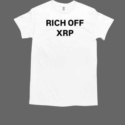 Rich Off Xrp T-Shirt