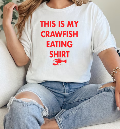 This is my crawfish eating  Classic Womens T-shirt