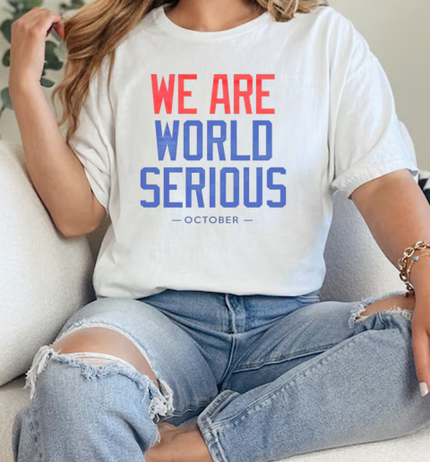 We are world serious  Classic Womens T-shirt