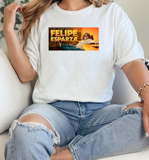 Felipe Esparza At My Leisure World Tour Friday, May 9, 2025  Classic Womens T-shirt