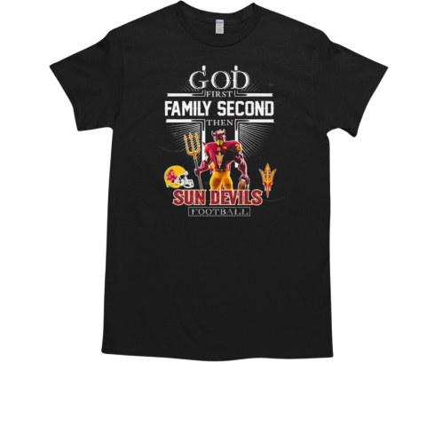 God First Family Second Then Arizona State Sun Devils Football Mascot T-Shirt