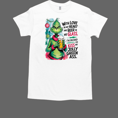 Grinch with love in my heart and beer in my glass T-Shirt