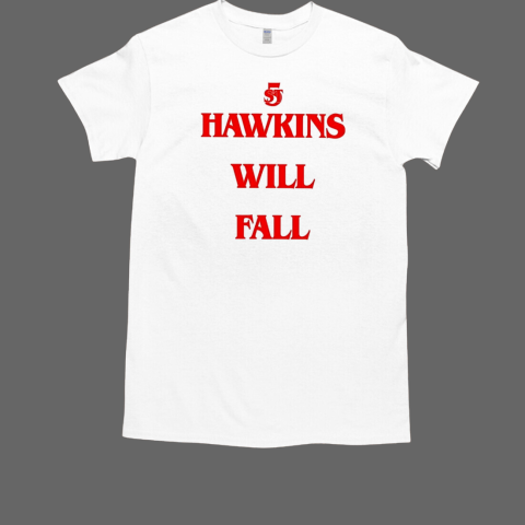 Hawkins will fall logo T-Shirt