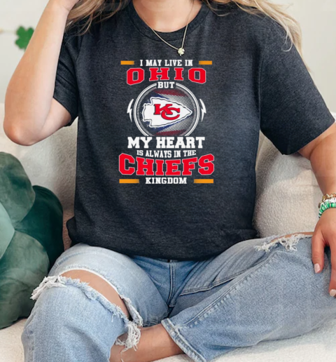 I May Live In Ohio But My Heart Is Always In The Kansas City Chiefs Kingdom 2024  Classic Womens T-shirt