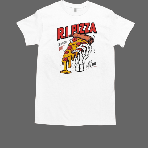 Rip Pizza served hot and fresh T-Shirt