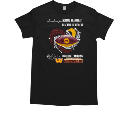 Washington Commanders Faster Heartbeat When Watching Football T-Shirt